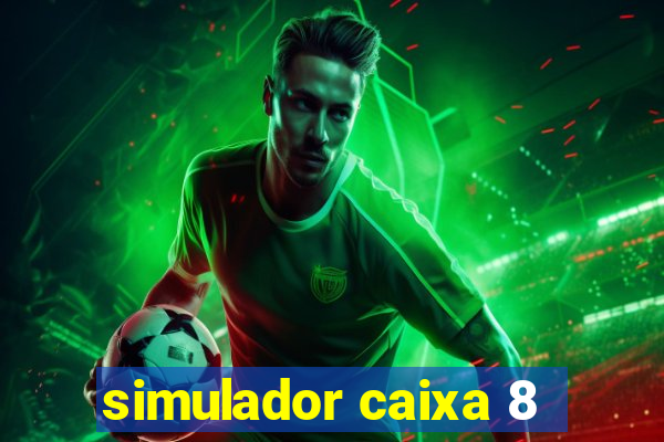 simulador caixa 8